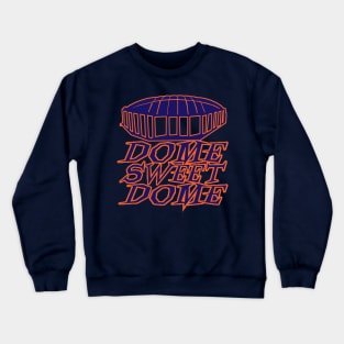 Dome Sweet Dome Crewneck Sweatshirt